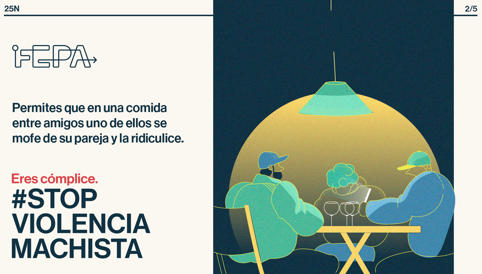 Creatividad de FEPA en el marco del 25N bajo el lema #StopViolenciaMachista. Se lee 'Permites que en una comida entre amigos, uno de ellos se mofe de su pareja y la ridiculice. Eres cómplice'.