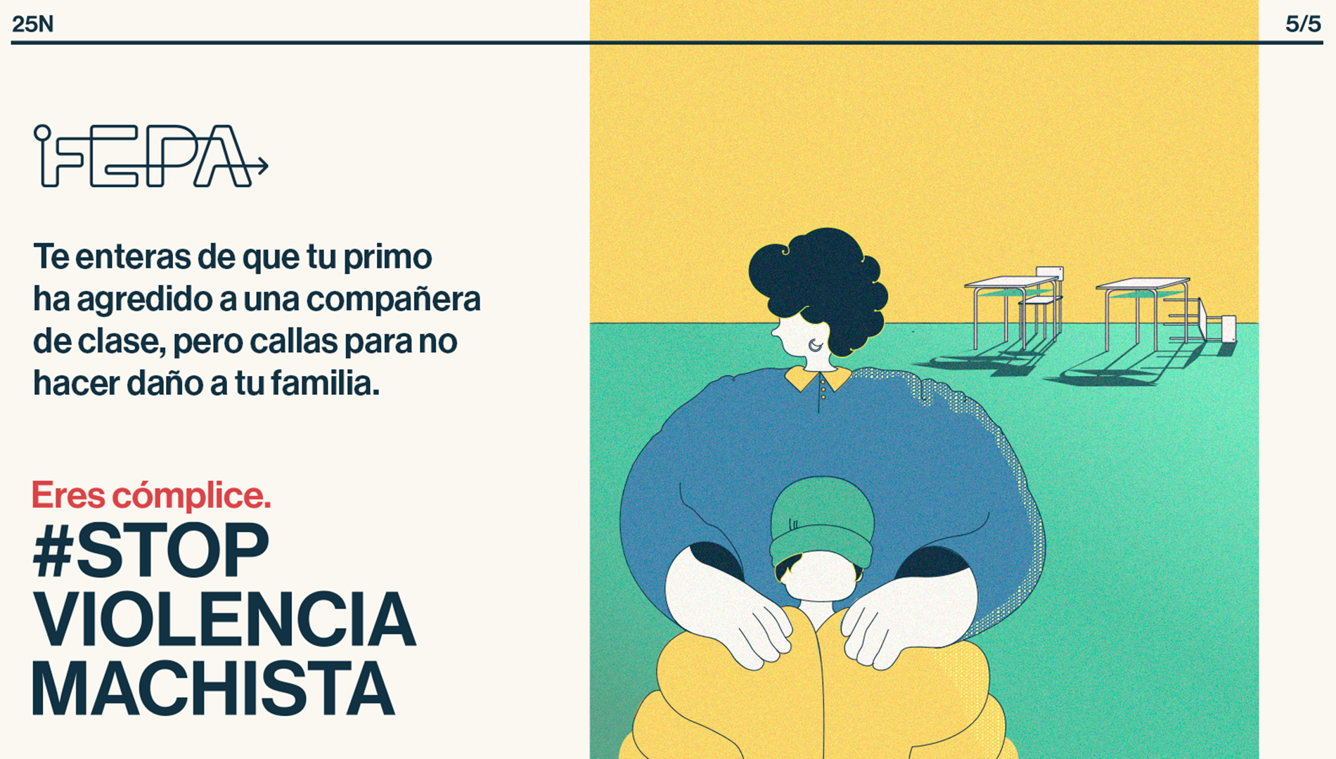 Creatividad de FEPA en el marco del 25N bajo el lema #StopViolenciaMachista. Se lee 'Te enteras de que tu primo ha agredido a una compañera de clase, pero callas para no hacer daño a tu familia. Eres cómplice' y el hashtag #StopViolenciaMachista.